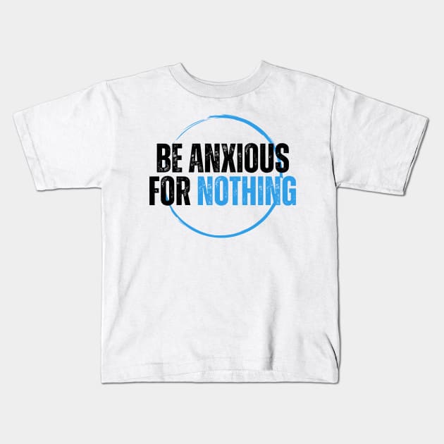 Philippians 4:6 Be Anxious for Nothing V13 Kids T-Shirt by Family journey with God